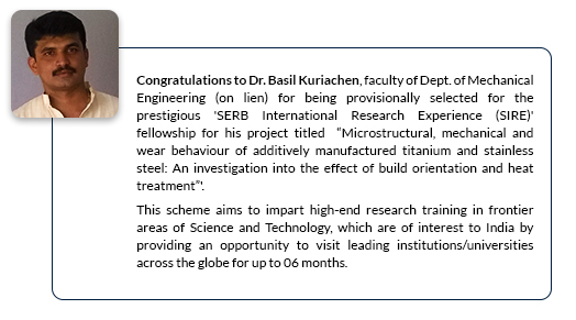 Congratulations to Dr. Basil Kuriachen, faculty of Dept. of Mechanical Engineering (on lien) for being provisionally selected for the prestigious 'SERB International Research Experience (SIRE)